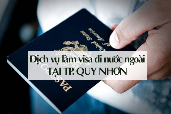 dịch vụ làm visa đi nước ngoài tại Tp. Quy Nhơn