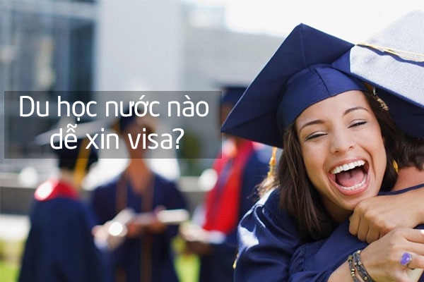 Du học nước nào dễ xin visa cho người Việt