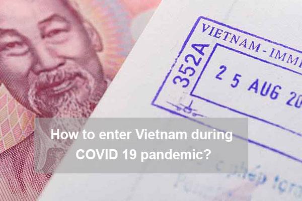 How to enter Vietnam during COVID 19 pandemic