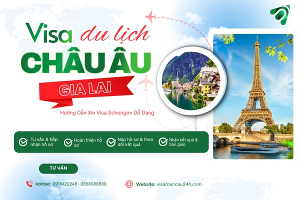 Visa Du Lịch Châu Âu Tại Gia Lai - Hướng Dẫn Xin Visa Schengen Dễ Dàng